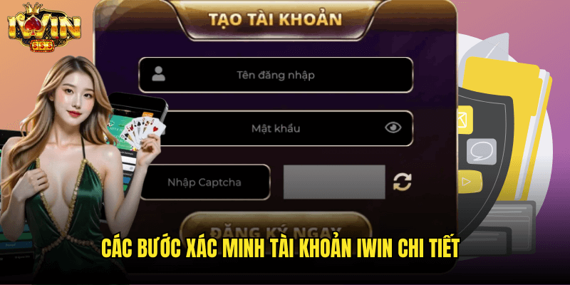 Các Bước Xác Minh Tài Khoản Iwin Chi Tiết